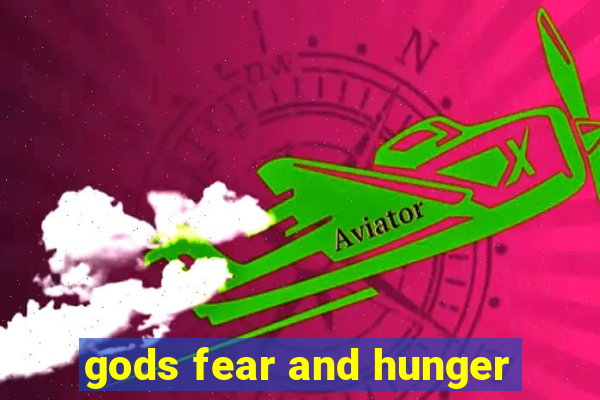 gods fear and hunger